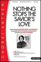 Nothing Stops the Savior's Love SATB Choir with Worship Leader choral sheet music cover